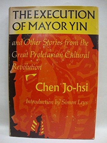 Book The Execution of Mayor Yin, and Other Stories from the Great Proletarian Cultural Revolution (Chinese Literature in Translation) (English and Chinese Edition) free