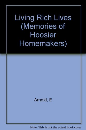 Book Living Rich Lives (memories Of Hoosier Homemakers) free