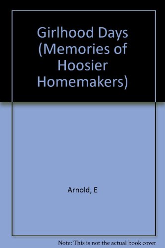 Book Girlhood Days (memories Of Hoosier Homemakers, No. 4) free