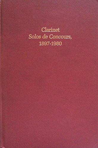 Book Clarinet Solos De Concours, 1897-1980: An Annotated Bibliography free