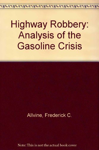 Book Highway robbery: An analysis of the gasoline crisis free