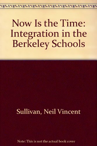 Book Now Is the Time: Integration in the Berkeley Schools free