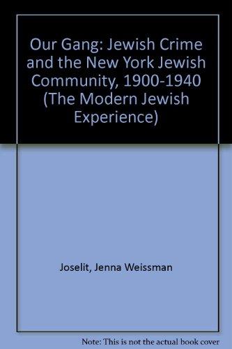 Book Our Gang: Jewish Crime and the New York Jewish Community, 1900-1940 (The Modern Jewish Experience) free