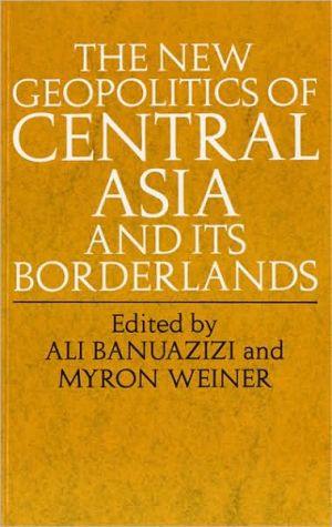 Book The New Geopolitics of Central Asia and Its Borderlands free