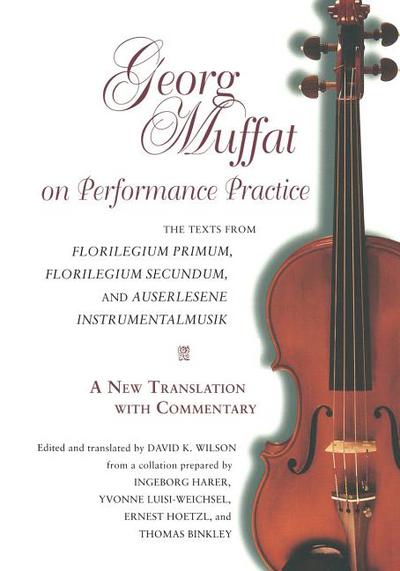 Book Georg Muffat on Performance Practice: The Texts from Florilegium Primum, Florilegium Secundum, and Auserlesene Instrumentalmusik―A New Translation ... (Publications of the Early Music Institute) free