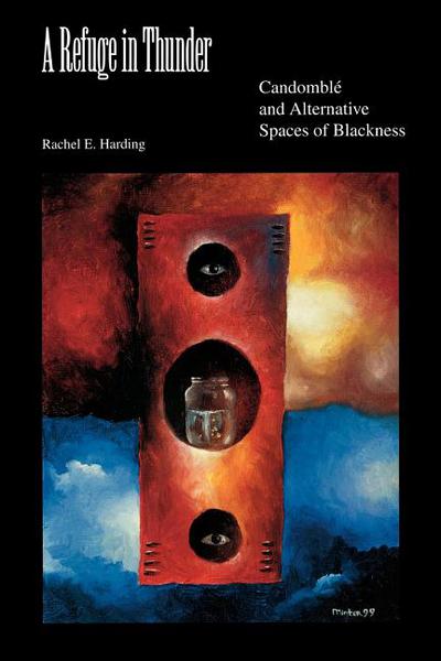 Book A Refuge in Thunder: Candomblé and Alternative Spaces of Blackness (Blacks in the Diaspora) free