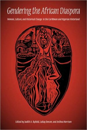 Book Gendering the African Diaspora: Women, Culture, and Historical Change in the Caribbean and Nigerian Hinterland (Blacks in the Diaspora) free
