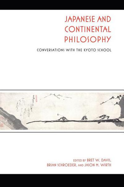 Book Japanese and Continental Philosophy: Conversations with the Kyoto School (Studies in Continental Thought) free