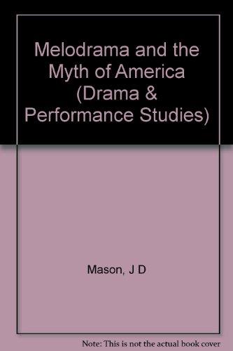Book Melodrama and the Myth of America (Drama and Performance Studies) free