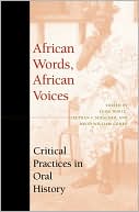 Book African Words, African Voices: Critical Practices In Oral History free