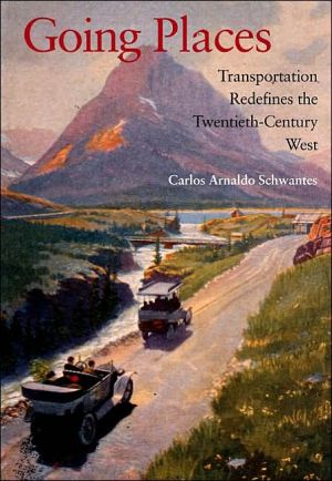 Book Going Places: Transportation Redefines the Twentieth-Century West free