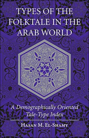 Book Types of the Folktale in the Arab World: A Demographically Oriented Tale-Type Index free