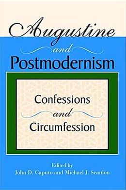 Book Augustine And Postmodernism: Confessions And Circumfession (indiana Series In The Philosophy Of Religion) free