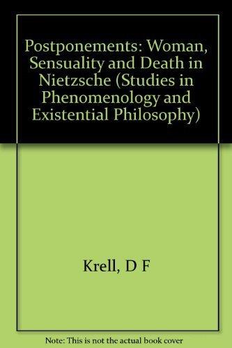 Book Postponements: Woman, Sensuality and Death in Nietzsche (Studies in Phenomenology & Existential Philosophy) free