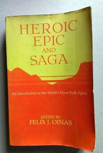 Book Heroic Epic And Saga: An Introduction To The World's Great Folk Epics free