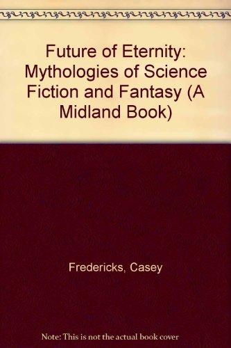 Book The future of eternity: Mythologies of science fiction and fantasy free