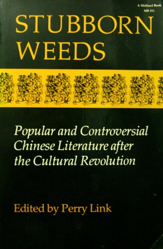 Book Stubborn Weeds : Popular And Controversial Chinese Literature After The Cultural Revolution free