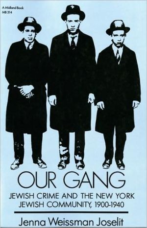 Book Our Gang : Jewish Crime and the New York Jewish Community, 1900-1940 free