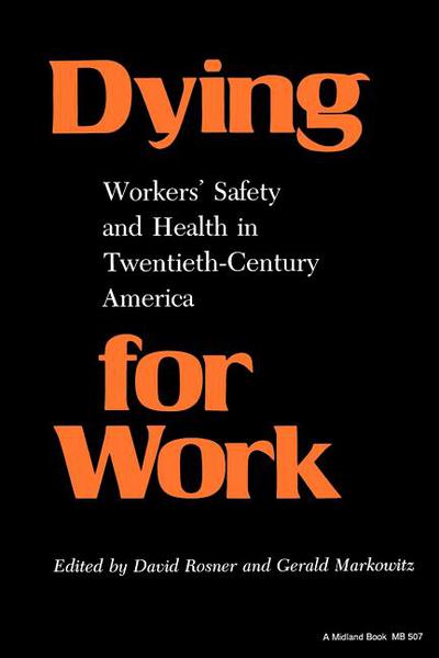 Book Dying for Work: Workers' Safety and Health in Twentieth-Century America (Interdisciplinary Studies in History) free