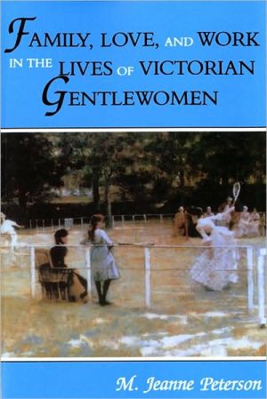 Book Family, Love, and Work in the Lives of Victorian Gentlewomen free