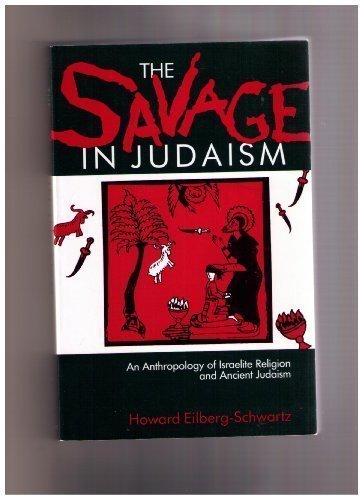 Book The Savage in Judaism: An Anthropology of Israelite Religion and Ancient Judaism (A Midland Book) free