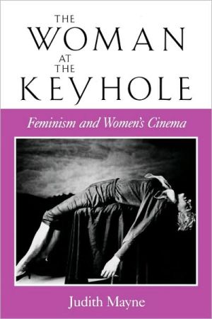 Book The Woman at the Keyhole: Feminism and Women's Cinema (Theories of Representation and Difference) free