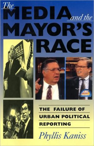 Book The Media And The Mayor’s Race: The Failure Of Urban Political Reporting free