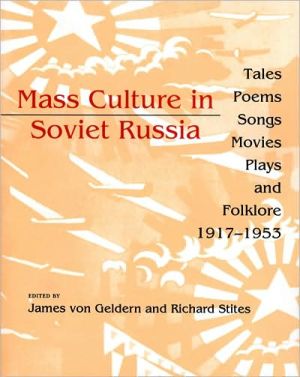 Book Mass Culture in Soviet Russia: Tales, Poems, Songs, Movies, Plays, and Folklore, 1917–1953 free