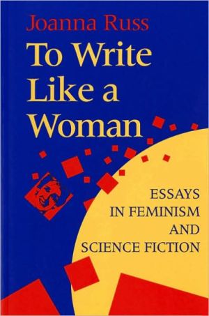 Book To Write Like a Woman: Essays in Feminism and Science Fiction free