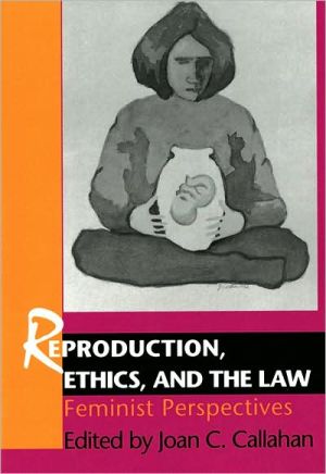 Book Reproduction, Ethics, and the Law: Feminist Perspectives free