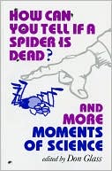 Book How Can You Tell if a Spider Is Dead? And More Moments of Science free