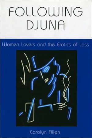Book Following Djuna: Women Lovers and the Erotics of Loss (Theories of Representation and Difference) free