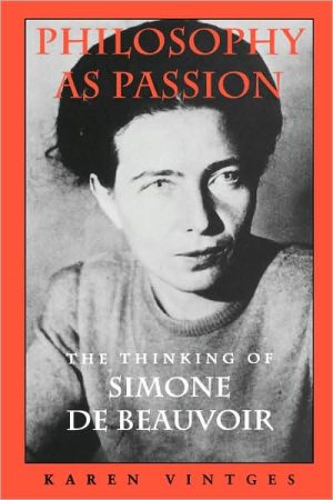 Book Philosophy as Passion: The Thinking of Simone De Beauvoir free