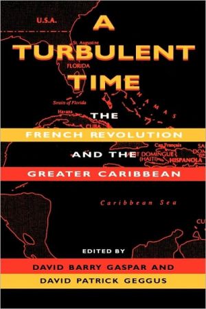 Book A Turbulent Time: The French Revolution and the Greater Caribbean (Blacks in the Diaspora) free