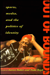 Book Out of Bounds: Sports, Media and the Politics of Identity free