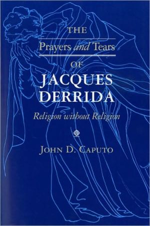 Book The Prayers and Tears of Jacques Derrida: Religion without Religion (Philosophy of Religion) free