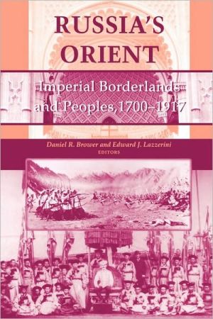 Book Russia's Orient: Imperial Borderlands and Peoples, 1700–1917 (Indiana-Michigan Series in Russian and East European Studies) free