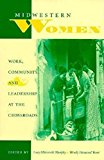 Book Midwestern Women: Work, Community, and Leadership at the Crossroads (Midwestern History and Culture) free