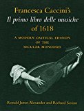 Book Francesca Caccini's Il primo libro delle musiche of 1618: A Modern Critical Edition of the Secular Monodies (Publications of the Early Music Intitute) free