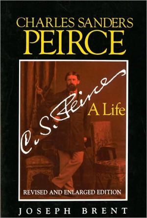 Book Charles Sanders Peirce (Enlarged Edition), Revised and Enlarged Edition: A Life free