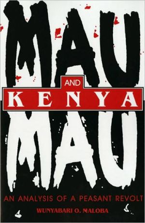 Book Mau Mau and Kenya: An Analysis of a Peasant Revolt (Blacks in the Diaspora) free