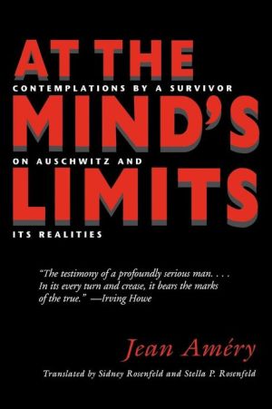 Book At the Mind's Limits: Contemplations by a Survivor on Auschwitz and its Realities free