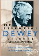 Book The Essential Dewey, Vol. 2: Ethics, Logic, Psychology (Volume 2) free