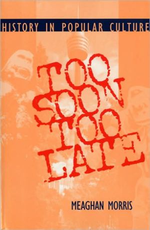 Book Too Soon Too Late: History in Popular Culture (Theories of Contemporary Culture) free