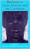 Book Blackness in Latin America & the Caribbean: Social Dynamics and Cultural Transformations (Blacks in the Diaspora) free