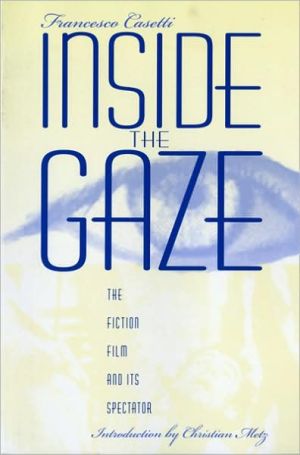 Book Inside the Gaze: The Fiction Film and Its Spectator (The Society for Cinema Studies Translation Series) free