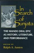 Book In Search of Sunjata: The Mande Oral Epic as History, Literature, and Performance free