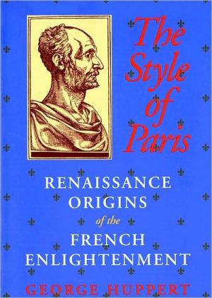 Book The Style of Paris: Renaissance Origins of the French Enlightenment free Book The Style of Paris: Renaissance Origins of the French Enlightenment free