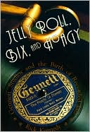 Book Jelly Roll, Bix, and Hoagy: Gennett Studios and the Birth of Recorded Jazz free