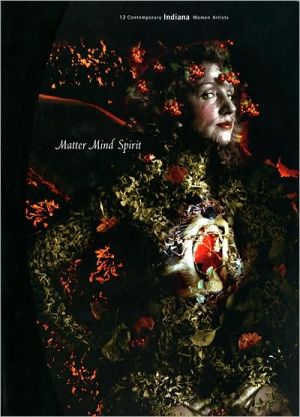 Book Matter Mind Spirit: Twelve Contemporary Indiana Women Artists free